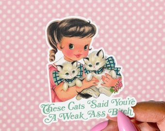 Vintage Cat Sticker, You're a Weak Ass Bitch, Funny Retro Kitsch, Cottagecore Kitten, Coquette Aesthetic, Cute but Deadly