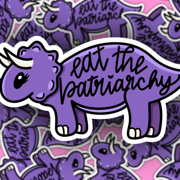 Eat the Patriarchy, Smash Trample Devour, Cute Dinosaur Triceratops, Feminist Water Bottle Decal, Men Are Stupid, Women Don’t Owe You Shit