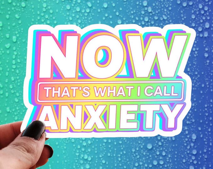 Now Thats What I Call Anxiety Sticker, 90s Holographic Water Bottle Decal, y2k Pop Culture Vinyl Decal, Funny Mental Health Millennial Gifts