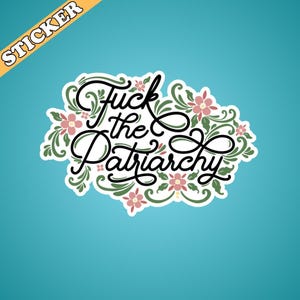 Fuck the Patriarchy Sticker, Feminist Water Bottle Decal, Hex the Patriarchy, Lets Go Girls, Girls Will Be Girls Sticker, Floral Calligraphy image 3