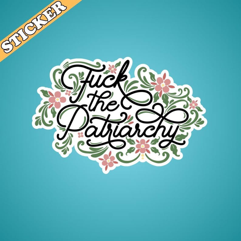 Fuck the Patriarchy Sticker, Feminist Water Bottle Decal, Hex the Patriarchy, Lets Go Girls, Girls Will Be Girls Sticker, Floral Calligraphy image 3