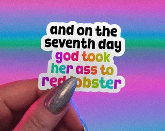 Funny Atheist Sticker, And on the Seventh Day God Took Her Ass to Red Lobster