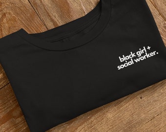 Black Girl + Social Worker Tee