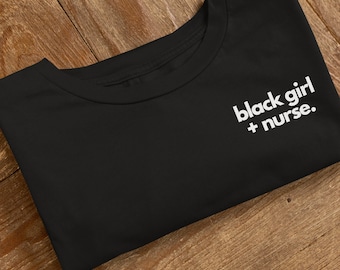 Black Girl + Nurse Tee