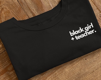 Black Girl + Teacher Tee