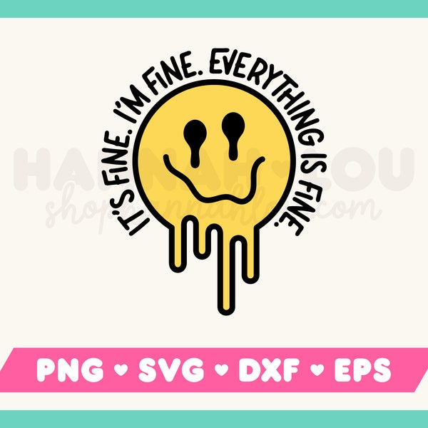 It's Fine I'm Fine Everything is Fine SVG Files for Cricut & Silhouette, Trendy Dripping Melting Face PNG Sublimation Design, Commercial Use