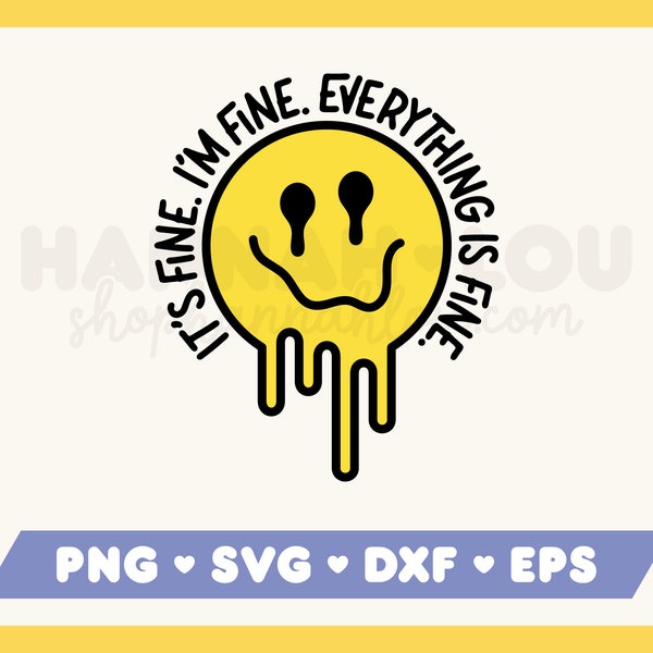 It's Fine I'm Fine Everything is Fine SVG Files for Cricut & Silhouette, Trendy Dripping Melting Face PNG Sublimation Design, Commercial Use