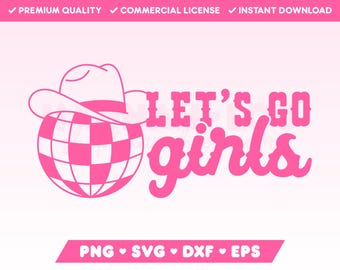 Let's Go Girls SVG, Western SVG Files for Cricut, Bachelorette SVG, Trendy Cowgirl Svg, Nash Bash Svg, Nashville Bachelorette, Disco Ball