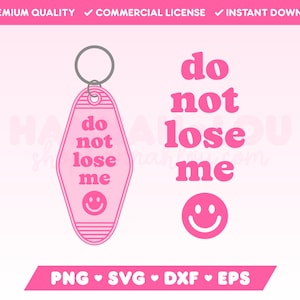 Pode incluir: Chaveiro rosa com as palavras "do not lose me" e um smiley. O design é repetido com o mesmo texto e smiley. A imagem também inclui as palavras "PNG SVG DXF EPS".