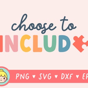 Choose to Include SVG, Special Education PNG, Autism Mom SVG, Autism Acceptance Png, Autism Svg, Autism Png, Sped Teacher Png, Sublimation