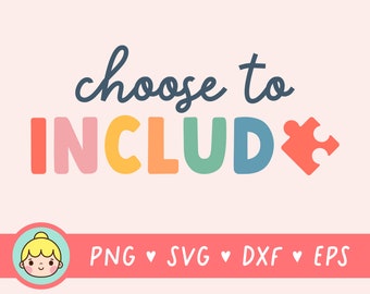Choose to Include SVG, Special Education PNG, Autism Mom SVG, Autism Acceptance Png, Autism Svg, Autism Png, Sped Teacher Png, Sublimation