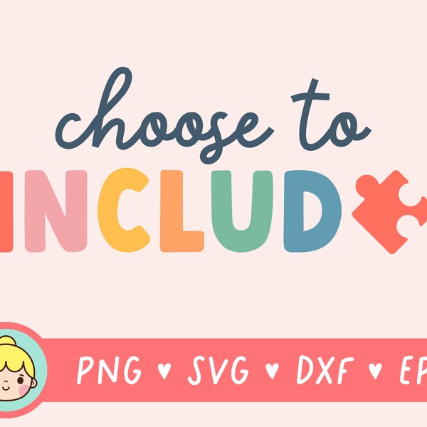 Choose to Include SVG, Special Education PNG, Autism Mom SVG, Autism Acceptance Png, Autism Svg, Autism Png, Sped Teacher Png, Sublimation