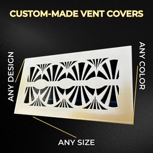 May include: Custom-made vent covers with a geometric design. The cover is white with a black geometric pattern. The text "ANY DESIGN" and "ANY COLOR" is on the left and right sides of the image. The text "ANY SIZE" is at the bottom of the image.