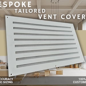 May include: White, rectangular vent cover with horizontal slats. The vent cover is shown in a room with a wooden ceiling and a beige wall. The text "BESPOKE TAILORED VENT COVERS" is at the top of the image. The text "HIGH ACCURACY SPECIFIC SIZING" is at the bottom left of the image. The text "100% DESIGN CUSTOMISATION" is at the bottom right of the image.