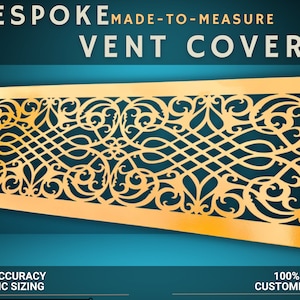 May include: A gold-colored, rectangular vent cover with an intricate, swirling pattern. The words "BESPOKE MADE-TO-MEASURE VENT COVERS" are at the top. The bottom of the image reads "HIGH ACCURACY SPECIFIC SIZING" and "100% DESIGN CUSTOMISATION."