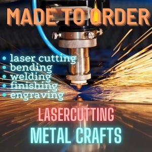 May include: A close-up of a laser cutter cutting metal. The machine is in operation, and sparks are flying. The text "MADE TO ORDER" is at the top of the image, and the text "LASERCUTTING METAL CRAFTS" is at the bottom. The text "laser cutting, bending, welding, finishing, engraving" is listed on the left side of the image.