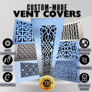 May include: A collection of custom-made metal vent covers featuring a variety of geometric and floral designs. The covers are made from brushed stainless steel and are available in a range of sizes and styles. The text "CUSTOM-MADE VENT COVERS" is displayed at the top of the image. The text "100% CUSTOMER SATISFACTION GUARANTEE" is displayed at the bottom of the image.