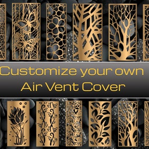 May include: A collection of 12 different laser cut air vent cover designs. The designs feature various patterns, including leaves, flowers, butterflies, and geometric shapes. The covers are made of metal and have a gold finish.  Customize your own air vent cover.