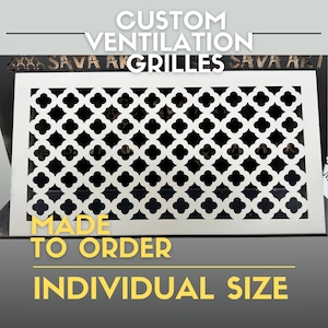 May include: White metal ventilation grille with a custom quatrefoil pattern. The grille is made to order in individual sizes. The text "CUSTOM VENTILATION GRILLES" is at the top of the image. The text "MADE TO ORDER INDIVIDUAL SIZE" is at the bottom of the image.