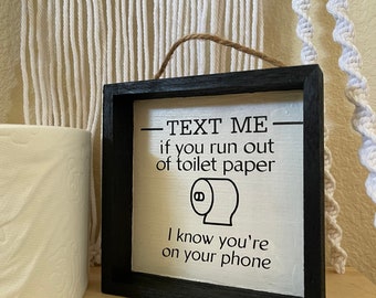 Funny bathroom Sign | Text me if you Run out of Toilet Paper | Sarcastic Decor