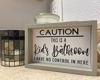 Caution this is a kids bathroom | Small sign 4x6 | Bathroom Decor | Funny Bathroom Sign
