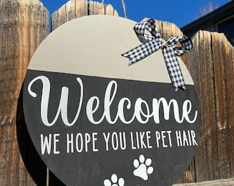 Welcome we hope you like pet hair | Farmhouse Door Sign | 12” Circle door hanger