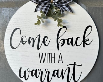 Come Back With A Warrant Door Hanger Porch Sign, Sarcastic decor, funny home decor