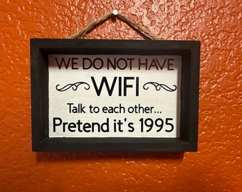 Wi-Fi sign, we have no WiFi, pretend it’s 1995, funny home decor, sarcastic wood sign