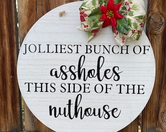 Jolliest Bunch of A******* this side of the nuthouse | Circle Door Sign | Farmhouse Decor | Christmas Decor