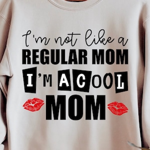 Je ne suis pas comme une maman ordinaire, je suis une maman cool Svg, Mean Girls Svg, Mom Squad Svg, conception de chemise de maternité, fichier de coupe pour Cricut, téléchargement numérique