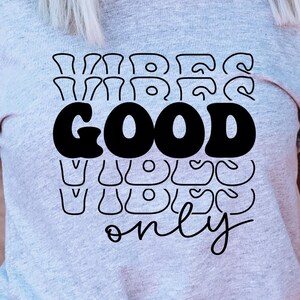 Good Vibes Only Svg, Positive Svg, Motivational Svg, Svg files design for Shirts, Design For Sublimation, Digital Download