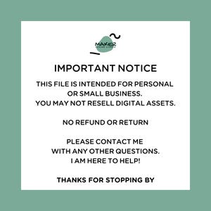 May include: A white background with text and a Maker Design Studio logo. The text reads "IMPORTANT NOTICE" and details regarding personal or small business use, digital assets, and no refunds. It also includes contact information and a thank you.