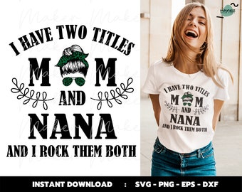Ho due titoli Mamma e Nana e li scuoto entrambi Svg, File di taglio, Design Cricut, Sublimazione, Png, Dxf, Eps, Vettoriale
