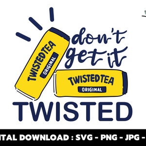 Don't Get It Twisted SVG, Twisted Tea Original SVG, Cutting File, DIY Cricut Silhouette, Printable Digital Download