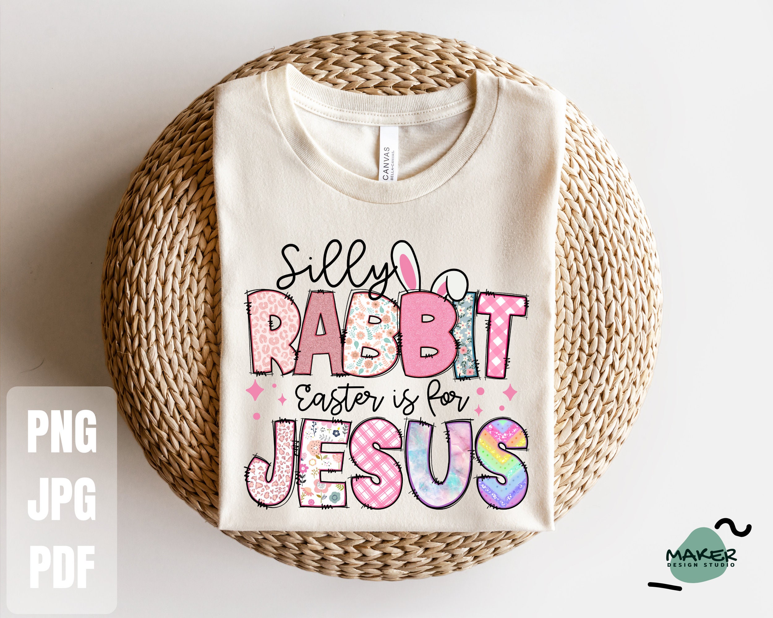 Silly Rabbit Easter is for Jesus Png, Easter Png, Bunny Jesus ...