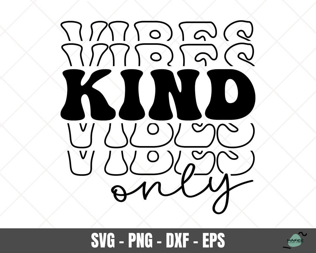 Kind Vibes Only Svg, Positive Svg, Motivational Svg, Svg Files Design ...