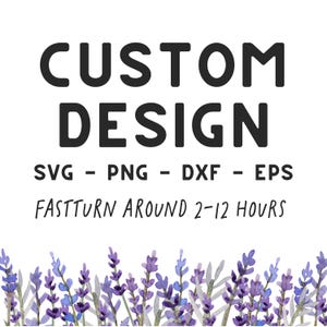 Custom Design Svg, New Design, Personalized Svg, Custom Png, Custom Svg File for Cricut, Custom Svg Files, Create Your Own Design