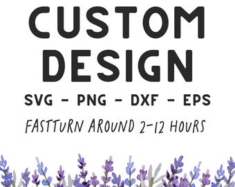 Benutzerdefiniertes Design svg, Neues Design, personalisiertes svg, benutzerdefinierte Png, benutzerdefinierte svg-Datei für Cricut, benutzerdefinierte svg-Dateien, erstellen Sie Ihr eigenes Design