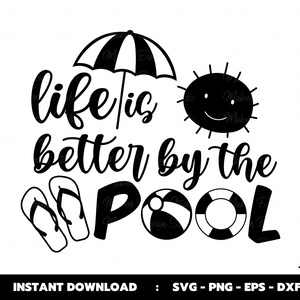 Het leven is beter door het zwembad Svg, Zomer Svg, Beach Holiday Svg, Snijden van bestanden, Cricut Design, Sublimatie, Png, Jpg, Dxf, Eps, Vector