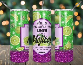 When Life Gives you Limes Make Mojitos PNG, 20oz Skinny Tumbler Sublimation Designs, Sour Bitch Limes for Straight-Tapered Tumbler