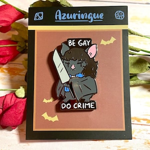 Bat!Eddie Be Gay Do Crime - Hard Enamel Pin