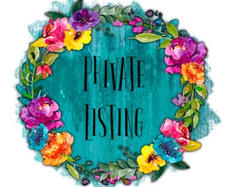May include: A teal background with a floral wreath of pink, yellow, orange, purple, and blue flowers. The text "PRIVATE LISTING" is written in black on the teal background.