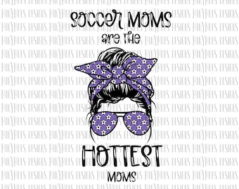 Soccer Moms Are the Hottest Moms PNG Hot Mom PNG Blue | Etsy