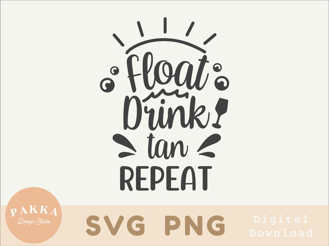Float Drink Tan Repeat Svg , Wine Glass , Drinking , Mom Juice Tumblr