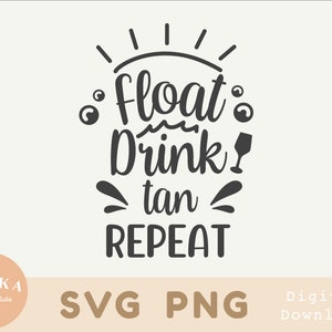 May include: Black and white graphic design with the text "Float Drink Tan Repeat" with a sun and a wine glass.