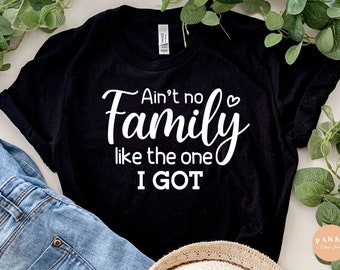Ain’t no family like the one I got svg,Funny family shirt svg,png svg for cricut