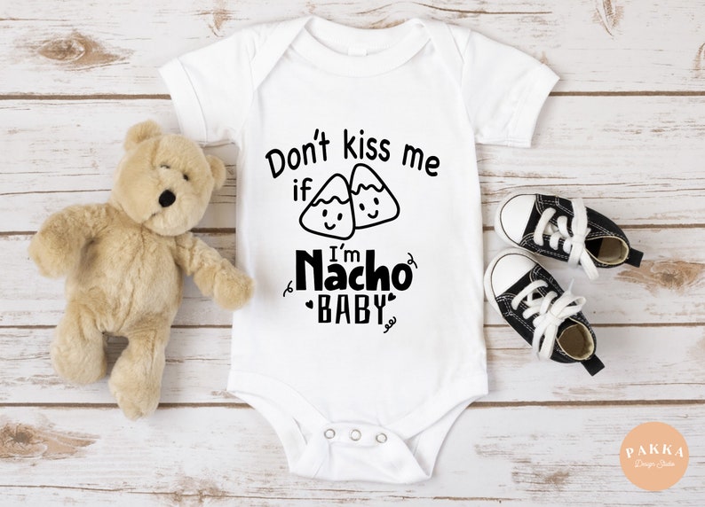 Dont Kiss Me If Im Nacho Baby Png Svg File for Cricut Etsy