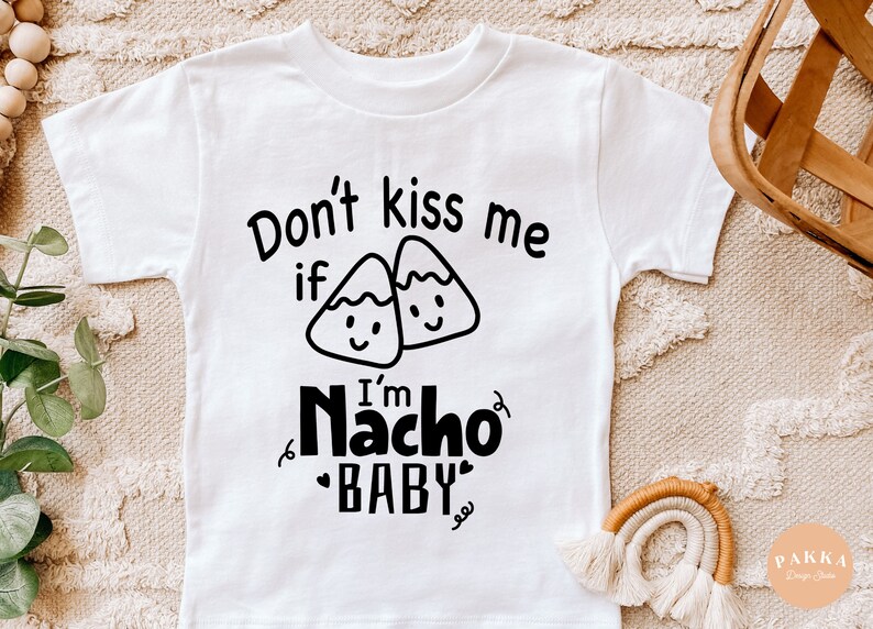 Dont Kiss Me If Im Nacho Baby Png Svg File for Cricut Etsy