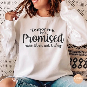 Tomorrow isnt promised cuss they out today Svg Png,Sarcastic quote saying svg,Funny gift svg,mug shirt,Girl shirt png svg file for cricut