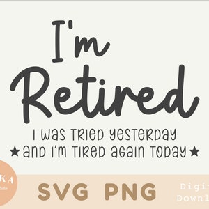 Im retired i was retired yesterday Svg Png,Retried svg,Not my problem,Retirement Gift for retriees,Funny Retire Shirt Svg,File for Cricut